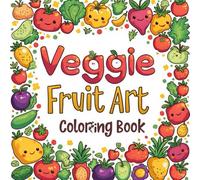 Veggie Fruit Art Coloring book (Veggie Coloring Book)