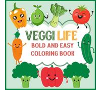 Veggie Life Bold and Easy Coloring Book: 106 Fun Vegetable-Themed Coloring Pages with Bold Outlines and Medium-Level Details for Kids, Teens, and Adults