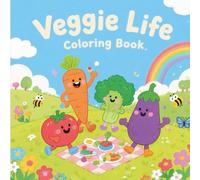 Veggie Life Coloring Book: Delightful Fruits and Vegetables for Teens and Adults, Inspiring Creativity, Relaxation, and Mindful Coloring Fun