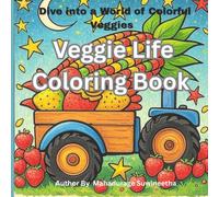 Veggie Life Coloring Book: Dive into a World of Colorful Veggies: Stress-Relieving Pages for Veggie Lovers of All Ages