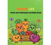 Veggie Life Fruits and Vegetables Coloring Book: Bold and Fun Coloring Pages for Teens