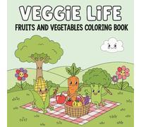 Veggie Life: Fruits and Vegetables Coloring Book for Adults and Teens