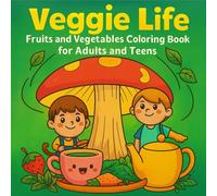 Veggie Life: Fruits and Vegetables Coloring Book for Adults and Teens