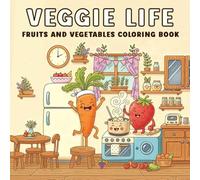 Veggie Life: Relaxing and Cute Fruit & Veggie Coloring Book, for Adults and Teens