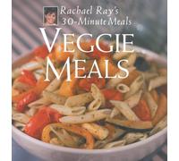 Veggie Meals: Rachael Ray's 30-Minute Meals