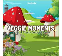 Veggie Moments: Bugs & Fruits Coloring Book: Fun Bug and Fruit Coloring Pages for Kids and Adults to Relax, Create, and Explore Nature (Relaxing Moments Series)