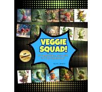 Veggie Squad!: 15 vegetables, each with its own superpower