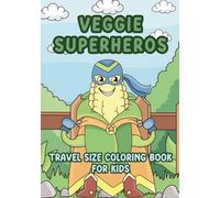 Veggie Superheros Coloring Book for Kids: Travel Size Coloring Pages, Fun Activity On The Go (Childrens Coloring)