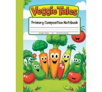 Veggie Tales Primary Composition Notebook: K-2 Draw and Write Story Paper - Fun and Colorful Writing Adventure With Carrots, Broccoli, and Creative Fun