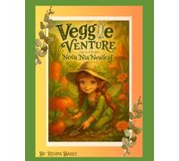 Veggie Venture: with Nova Nia Newleaf (Adventures with Nova Nia Newleaf)