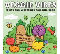 Veggie Vibes: Fruits and Vegetables Coloring Book