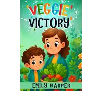 Veggie Victory - Creative Strategies for Getting Toddlers to Eat Their Greens: A Gentle Guide for Parents of Picky Eater Toddlers Who Won’t Eat Their Vegetables (Parenting)
