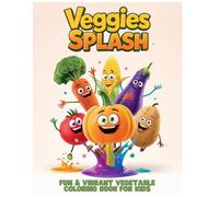 Veggies Splash: Fun & Vibrant Vegetable Coloring Book for Kids