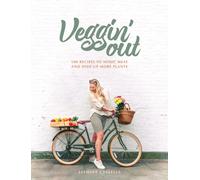 Veggin' Out : 100 recipes to mimic meat and dish up more plants