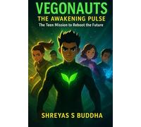 VEGONAUTS - The Awakening Pulse: The Teen Mission to Reboot the Future: 1 (Vegonauts Trilogy)