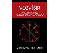 Vegvisir : A Practical Guide to Runic and Icelandic Magic