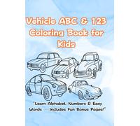 Vehicle ABC & 123 Coloring Book for Kids: “Learn Alphabet, Numbers & Easy Words - Includes Fun Bonus Pages!” (Happy Learning Coloring Series)