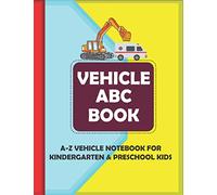 vehicle abc book: Learn Alphabet ABC With cars & trucks, planes, and More Vehicles For baby, Toddler, Preschool, Kindergarten