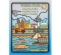 Vehicle Abc's Land, Sea & Skies: Coloring Book & Letter Practice (Transportation Vehicles ABC's)
