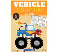 Vehicle Activity Book for Kids: Age 4 - 8 Years Girls & Boys | Kindergarten Workbook 97 activities games and Puzzles to Learn with fun on Vehicles | ... Maze, Word Search & more | Educational Gift.