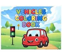 VEHICLE COLORING BOOK: A Fun Road & Transportation Coloring Book Featuring Streets, Highways, Vehicles, and City Roads for Kids