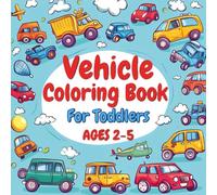 Vehicle Coloring Book For Toddlers Ages 2-5: 30 Fun and Simple Vehicle Designs for Children and Kids (Vehicles & Heart Coloring Book)
