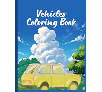 Vehicle Coloring Book for Toddlers: Fun and Easy Car Coloring Pages for Toddlers - Learn, Color, and Develop Motor Skills with Cute and Simple Cars