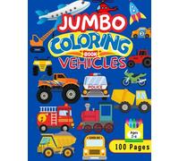 Vehicle Coloring Book Jumbo: 100 Pages of Cars, Trucks, Tractors, Planes, Motorcycles, Trains, Buses, ATVs, Fire Engines, Construction Trucks