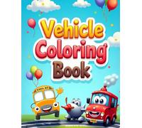 Vehicle Coloring Book: Transportation Vehicles Coloring for Kids 3 & Up