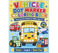 Vehicle Dot Marker Coloring Book for Toddlers Ages 2-5: Fun & Easy Big Dot Activity Book with Cars, Trucks, Trains, Planes, Boats, and Things That Go for Preschool Kids