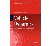 Vehicle Dynamics: Fundamentals and Ultimate Trends: 603 (CISM International Centre for Mechanical Sciences, 603)
