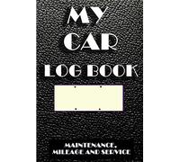 Vehicle Maintenance And Mileage Log Book: Car Service Record Book/Automotive Repair Journal/Oil Change Log Book/Auto Expense Diary