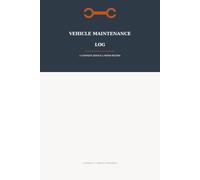 Vehicle Maintenance Log: A Complete Service & Repair Record Book with 7 Categorized Sections and Quick Index | 120 Pages, 6x9 Inches