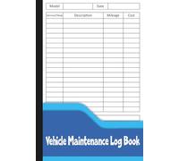 Vehicle Maintenance Log Book: Auto Service Record to Track Repairs, Mileage, Costs & Maintenance Notes.