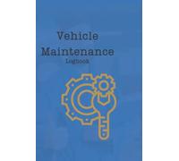 Vehicle Maintenance Log Book: Automobile, Truck, or Motorcycle Owner Gift Notebook, Automobile Repair Journal, Automotive Service Record Book, Oil ... Engine Autolog, and Automobile Expense Diary