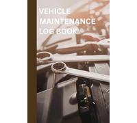Vehicle Maintenance Log Book: Car Maintenance Record Book | Auto Service & Repair Tracker | Mileage, Fuel & Expense Log | For Cars, Trucks & Fleet Vehicles