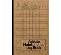 Vehicle Maintenance Log Book: Car Repair Journal / Automotive Service Record Book / Oil Change Logbook / Auto Expense Diary / Engine Autolog / Automobile, Truck Or Motorcycle Owner Gift Notebook