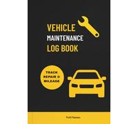 Vehicle Maintenance Log Book: Car Repair & Service Record Tracker | Mileage, Oil Changes, Parts & Expenses Logbook for Cars, Trucks, Motorcycles & Fleet Vehicles