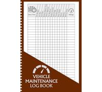 Vehicle Maintenance Log Book: Car Service and Repair Register - Oil Change Tracker - Mileage and Fuel Record - Vehicle Maintenance Journal - Auto Expense Log