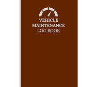 Vehicle Maintenance Log Book: Car Service and Repair Register - Oil Change Tracker - Mileage and Fuel Record - Vehicle Maintenance Journal - Auto Expense Log