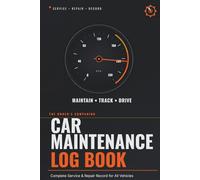 Vehicle Maintenance Log Book: Car Service Record Journal with Maintenance Schedule, Oil Change & Fuel Mileage Tracker, Annual Expense Summary, Automobile, Truck Or Motorcycle Owner Gift Notebook