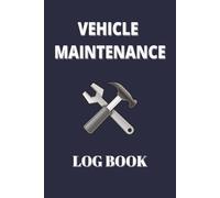 Vehicle Maintenance Log Book: Track Repairs, Oil Changes, Fuel Usage, Tire Maintenance, Service History & Vehicle Expenses | Simple Auto Service ... for Cars, Trucks & Motorcycles (6 x 9 Inches)