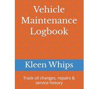 Vehicle Maintenance Logbook: Track oil changes, repairs & service history
