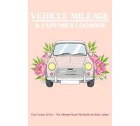 Vehicle Mileage and Expense Logbook for Businesswomen & Entrepreneurs: Smart Mileage Tracker for Business Savvy Women, 120 pages, 6x9 Inch