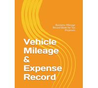 Vehicle Mileage & Expense Record: Business Mileage Record Book for Tax Purposes