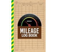 VEHICLE MILEAGE LOG BOOK: BUSINESS, SELF-EMPLOYED, PERSONAL: RECORD KEEPING for IRS/HMRC/CRA/ATO: AUTOMOBILE ODOMETER TRACKING MILES by DAY, WEEK, ... or Car. Convenient Gift Size for Glove Box