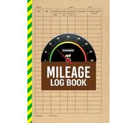 VEHICLE MILEAGE LOG BOOK: BUSINESS, SELF-EMPLOYED, PERSONAL: RECORD KEEPING for IRS/HMRC/CRA/ATO: AUTOMOBILE ODOMETER TRACKING MILES by DAY, WEEK, ... or Car. Convenient Gift Size for Glove Box