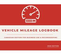 Vehicle Mileage Log Book: Canadian Edition for Business Use & Tax Recordkeeping