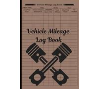 Vehicle Mileage Log Book / Daily Mileage Tracking and Details for Business or Personal Taxes / Car, Suv, or Semi Trailer Detailed Notebook