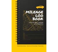 Vehicle Mileage Tracker Log Book: Auto Mileage Journal, Odometer Tracker Logbook for Business, Personal Taxes & Self-Employed Records for Car, Truck, or Vehicle Mileage.